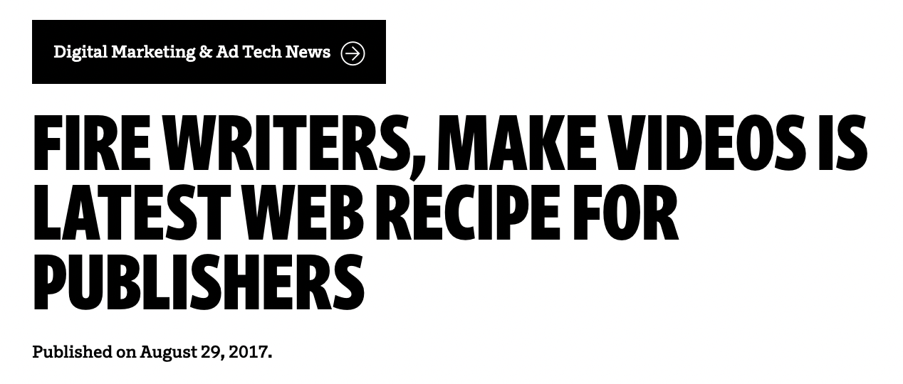 headline from Ad Age saying "Fire writers, make videos is latest web recipe for publishers"