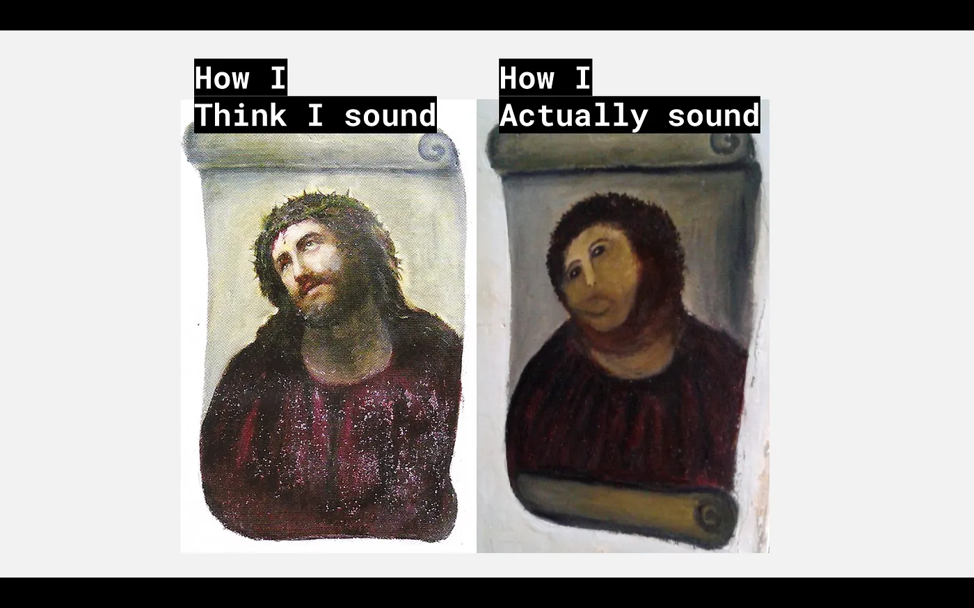 A meme showing the difference between how someone thinks they sound vs how they actually sound.