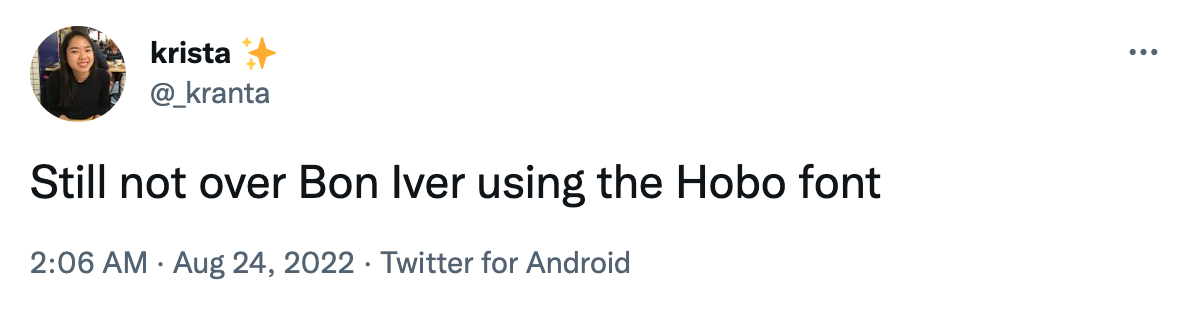 Tweet from @_kranta saying "Still not over Bon Iver using the Hobo font".